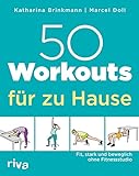 50 Workouts für zu Hause: Fit, stark und beweglich ohne Fitnessstudio