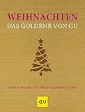 Weihnachten - Das Goldene von GU: Kochen und backen für ein glänzendes Fest (GU Die goldene Reihe)