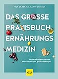 Das große Praxisbuch Ernährungsmedizin: Fundierte Ernährungsberatung, die besten Therapien, genussvolle Rezepte (GU Ernährungsmedizin)