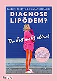 Diagnose Lipödem?: Du bist nicht allein! Der ultimative @powersprotte-Guide für ein gutes Leben